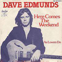 Dave Edmunds : Here Comes the Weekend (7')